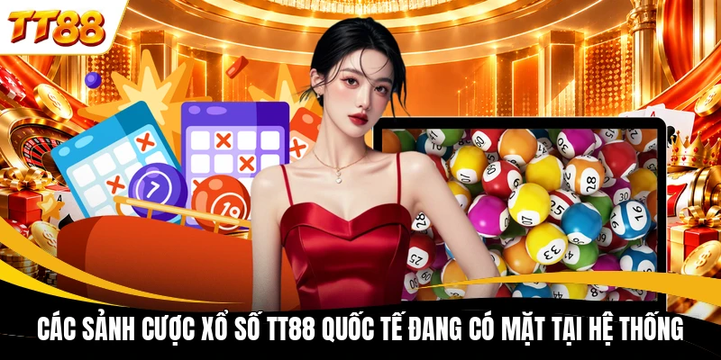 cac sanh cuoc xo so tt88 quoc te dang co mat tai he thong Các sảnh cược xổ số TT88 quốc tế đang có mặt tại hệ thống